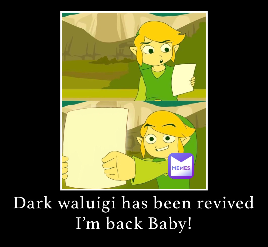 Meme by DARK_WALUIGI_
