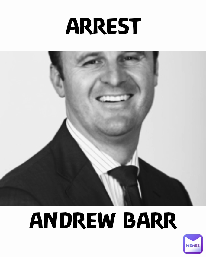 ANDREW BARR
 ARREST