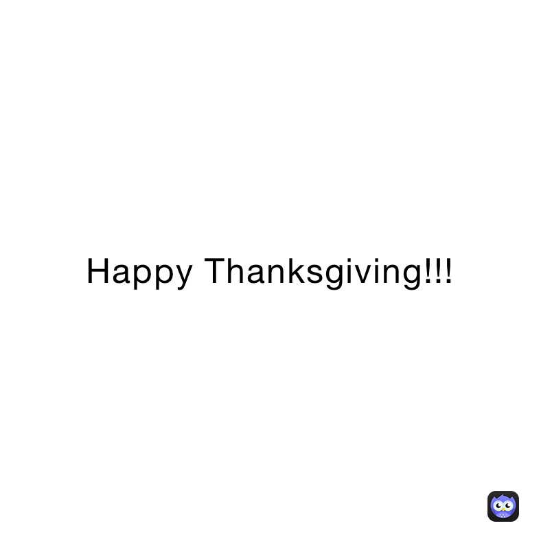 Happy Thanksgiving!!! | @graybot | Memes