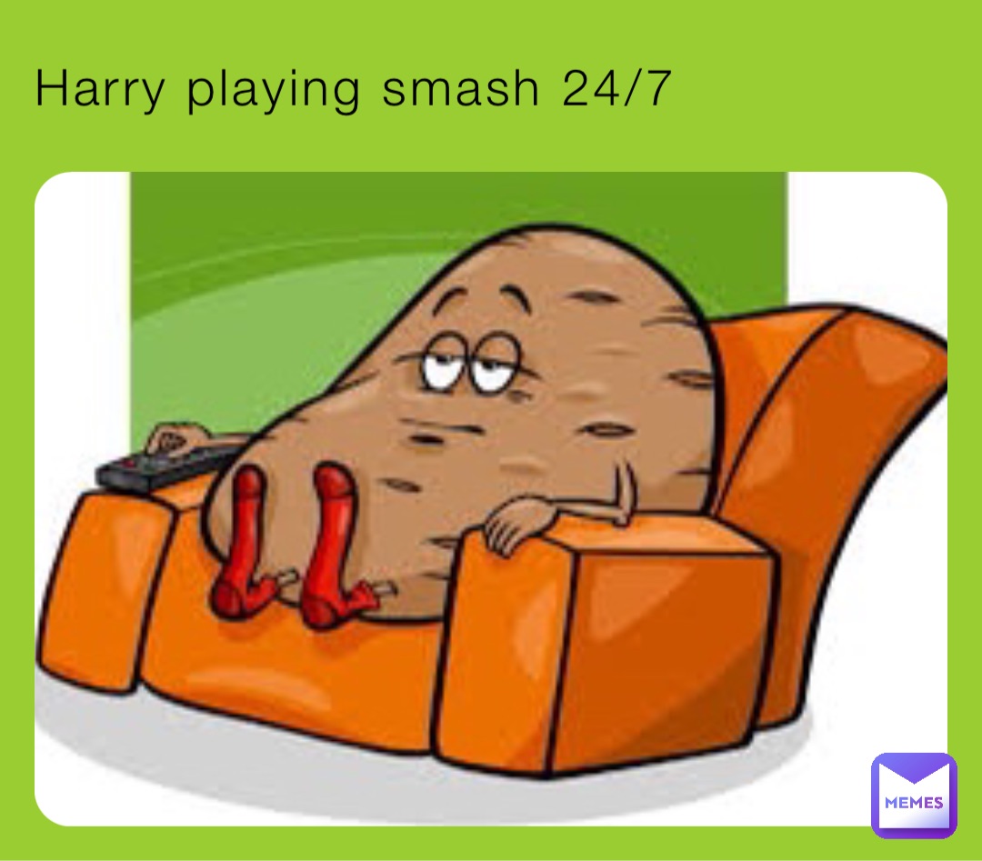 Harry playing smash 24/7