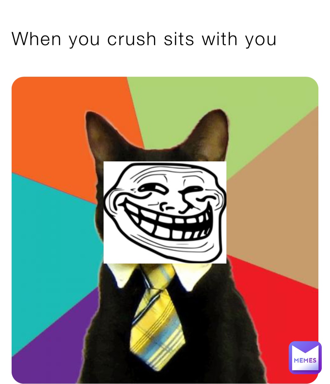 When you crush sits with you