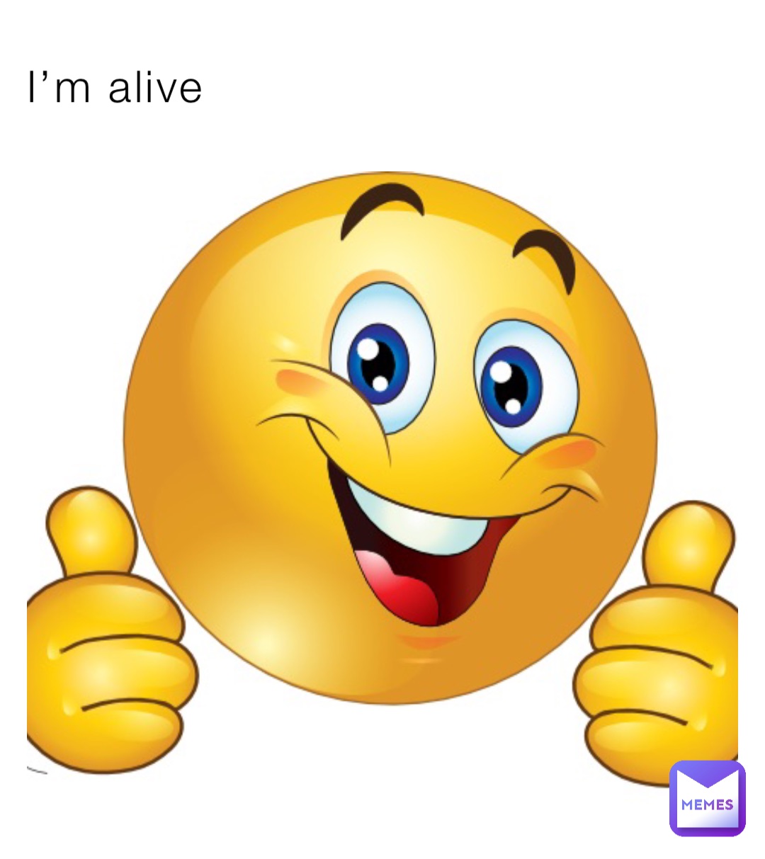 I’m alive