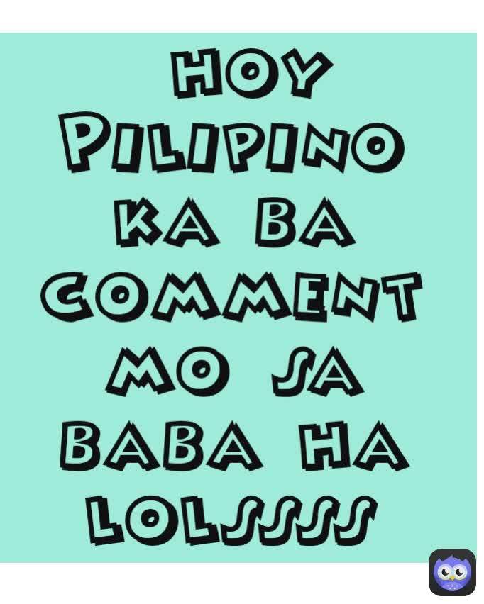  hoy Pilipino ka ba  comment mo sa baba ha lolssss