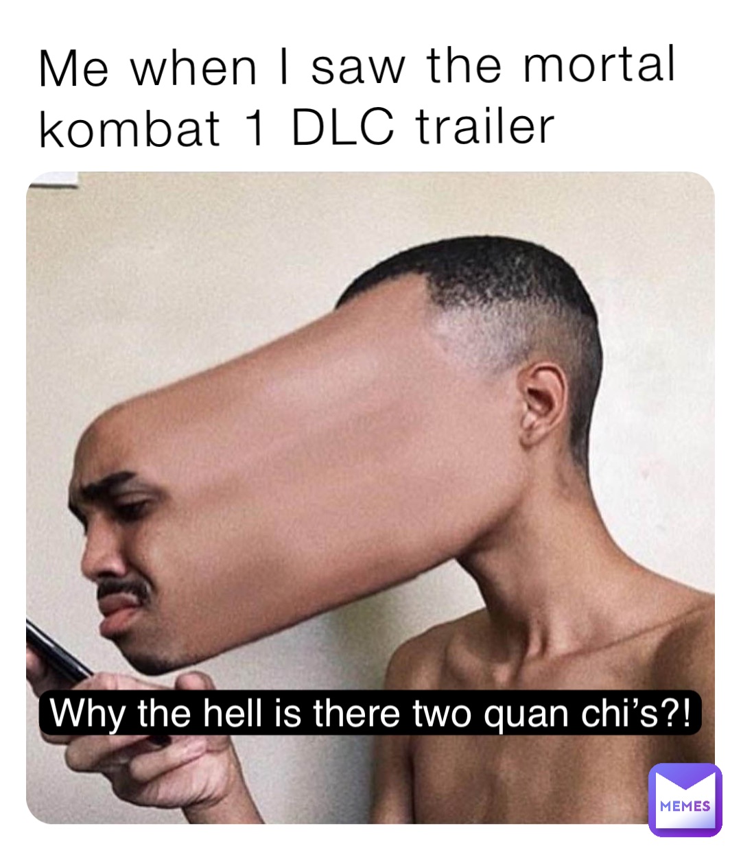 Me when I saw the mortal kombat 1 DLC trailer Why the hell is there two quan chi’s?!