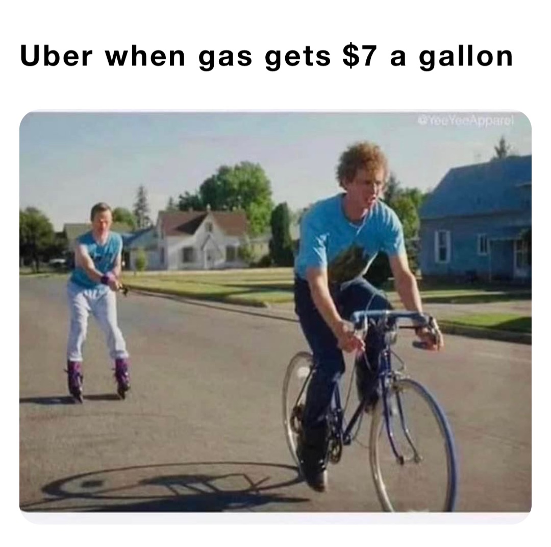 Uber when gas gets $7 a gallon