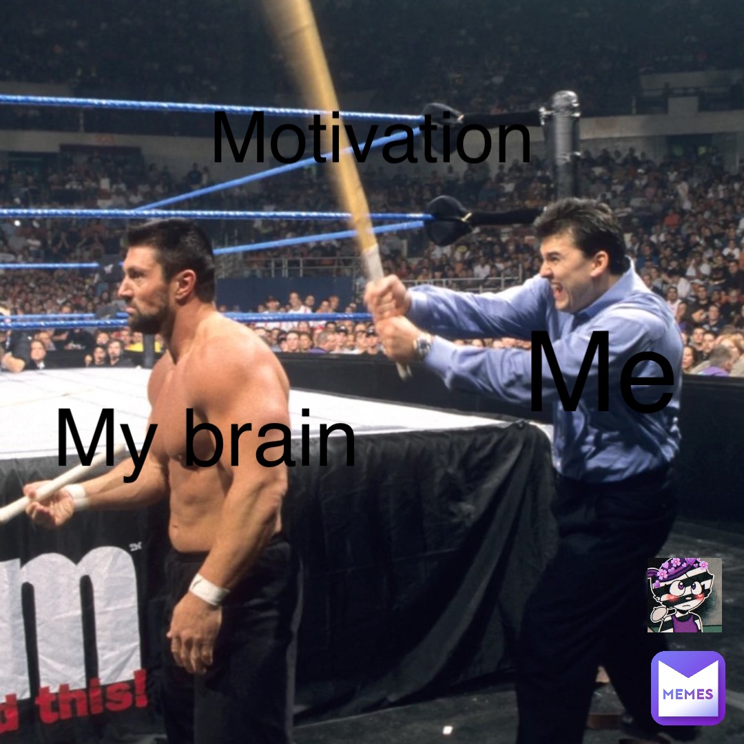 Me My brain Motivation