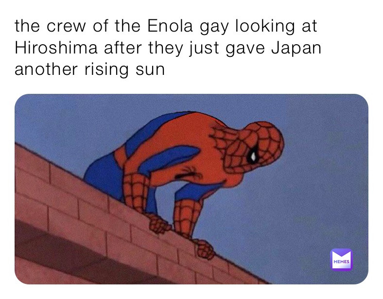 the crew of the Enola gay looking at Hiroshima after they just gave Japan another rising sun 