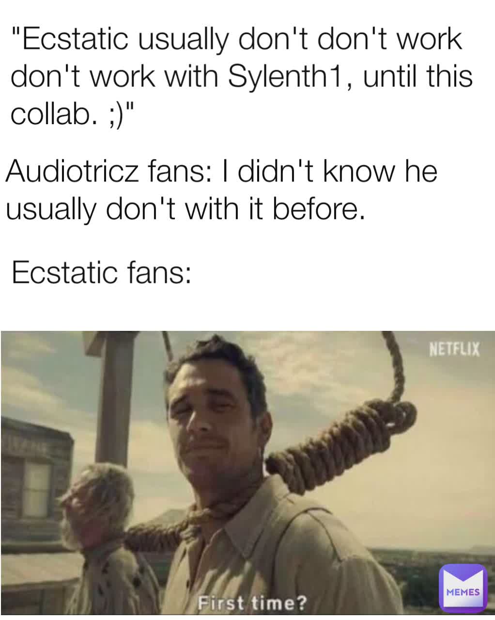 Audiotricz fans: I didn't know he usually don't with it before. Ecstatic fans: "Ecstatic usually don't don't work don't work with Sylenth1, until this collab. ;)"
