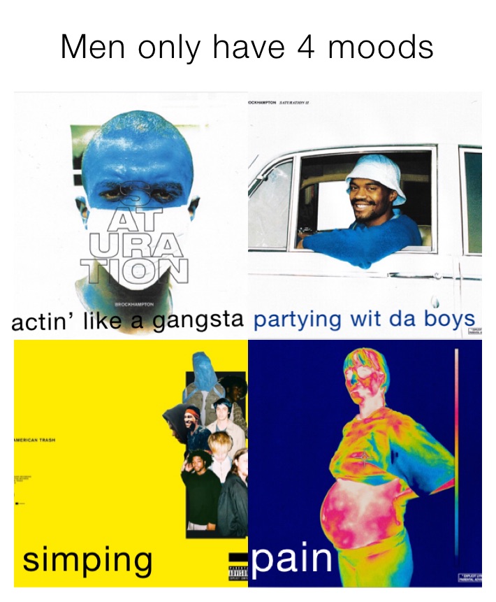 Men only have 4 moods