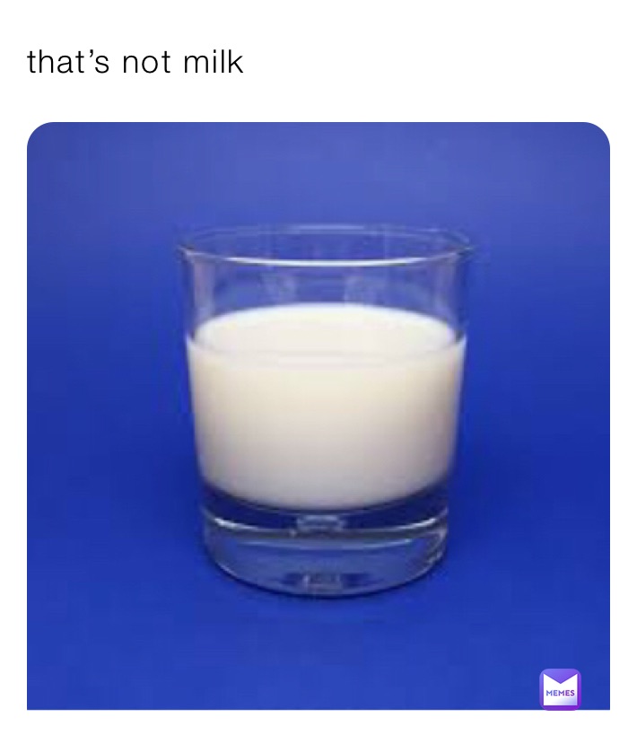 that’s not milk