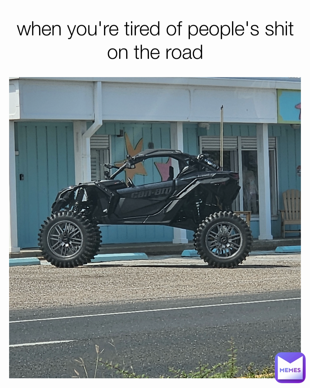 when you're tired of people's shit on the road