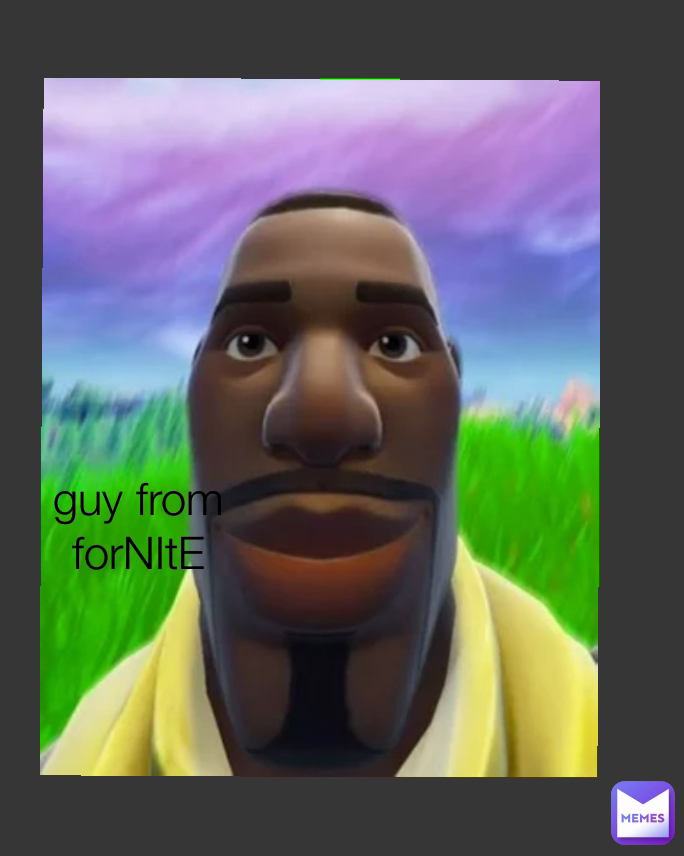 the guy who just says  a
that profile is sooooo ........
justttttt..... ------- guy from forNItE