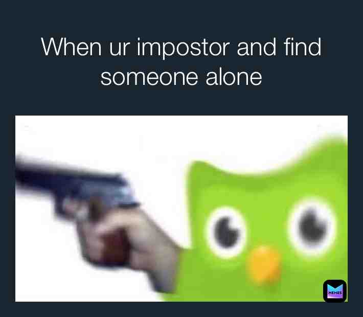 Among us be hitting different when ur the impostor