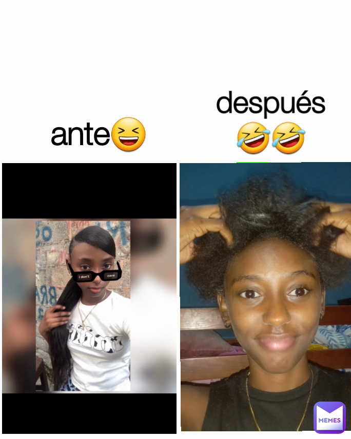 ante😆 después 🤣🤣