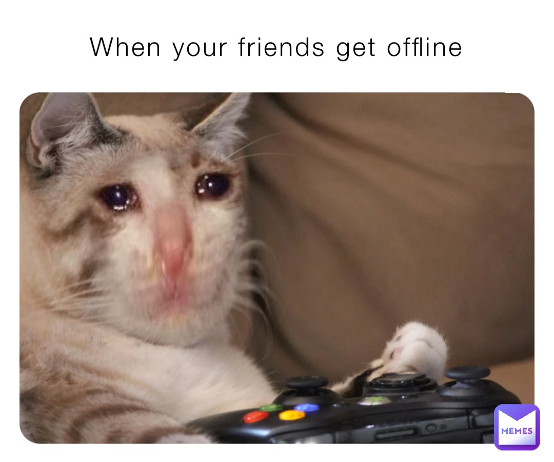 When your friends get offline