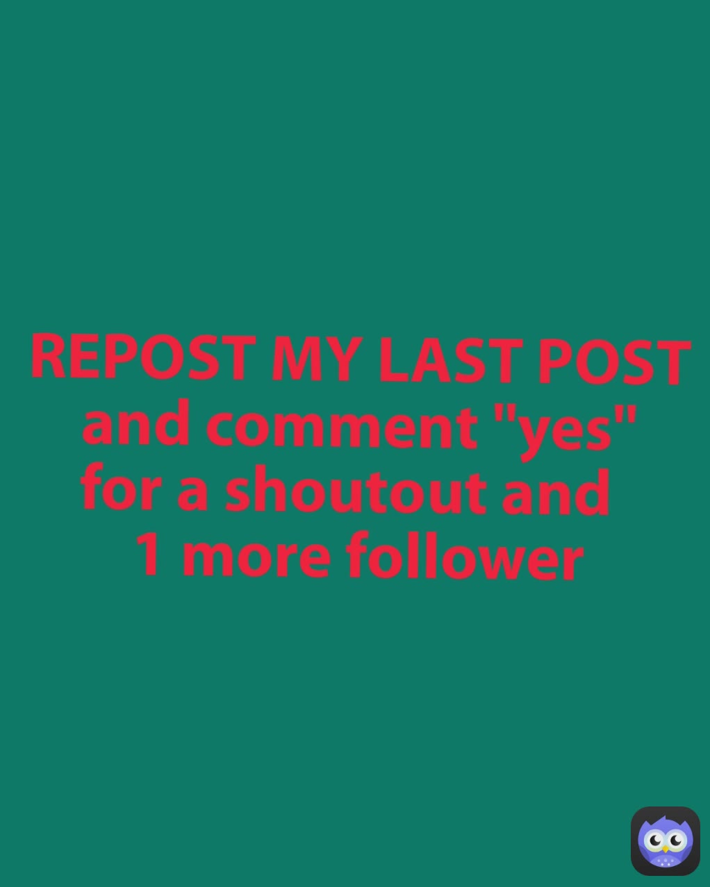 REPOST MY LAST POST and comment "yes" for a shoutout and 1 more ...