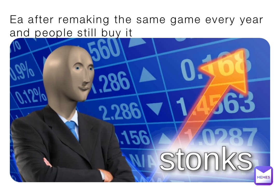 Ea after remaking the same game every year and people still buy it