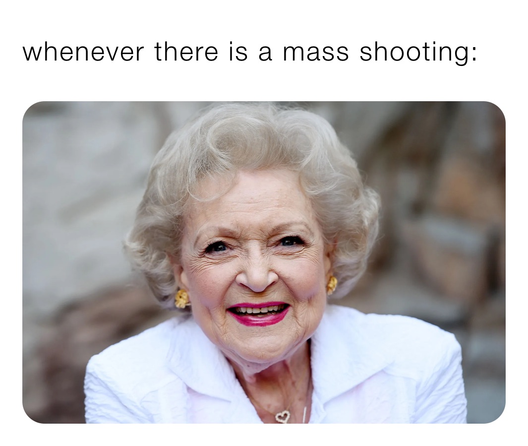 whenever there is a mass shooting: