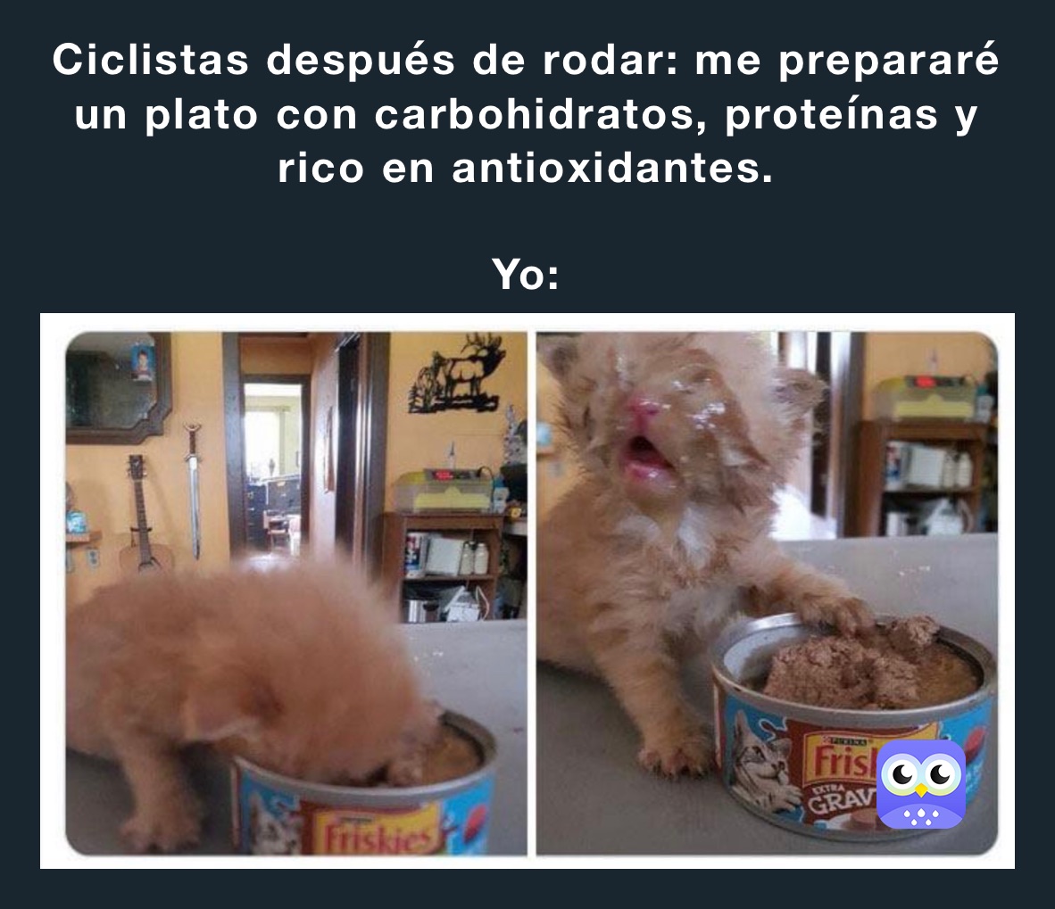 Ciclistas después de rodar: me prepararé un plato con carbohidratos, proteínas y rico en antioxidantes.

Yo: