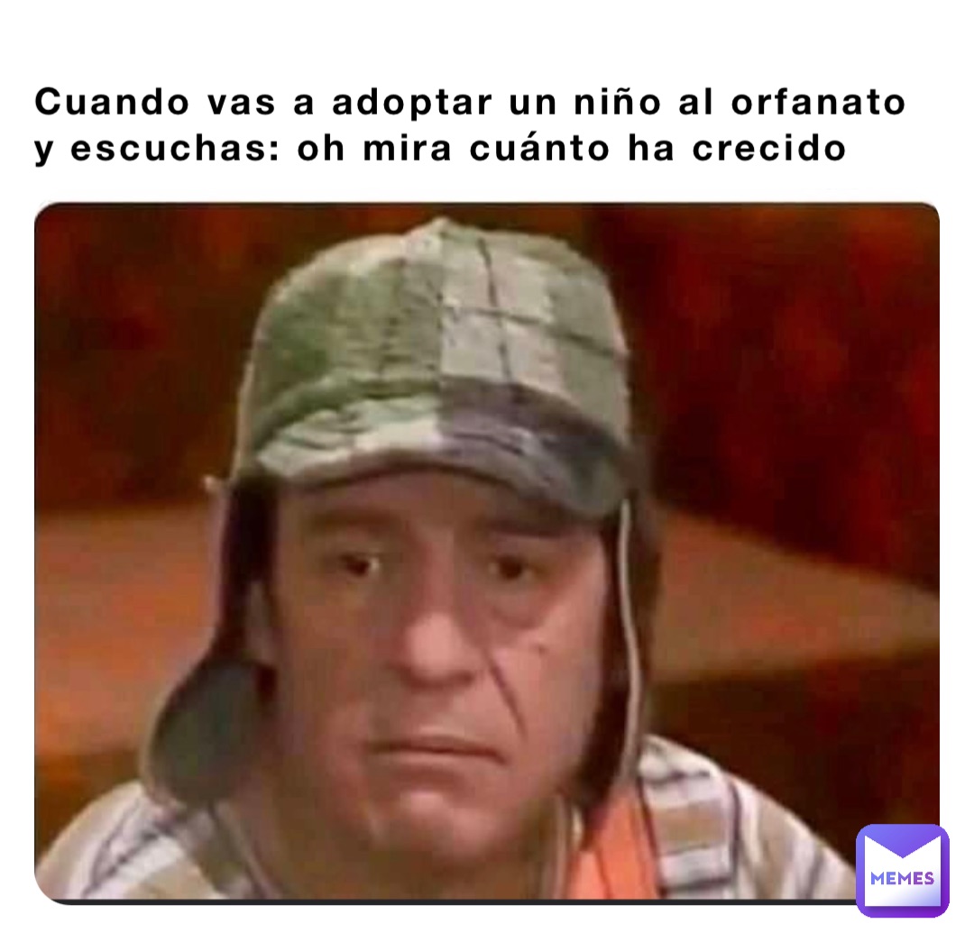 Cuando vas a adoptar un niño al orfanato y escuchas: oh mira cuánto ha crecido