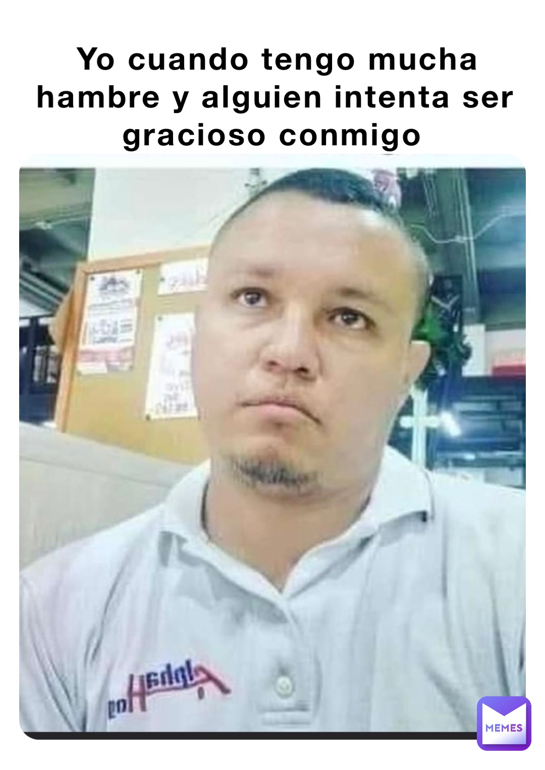 Yo Cuando Tengo Mucha Hambre Y Alguien Intenta Ser Gracioso Conmigo Asamoa Memes