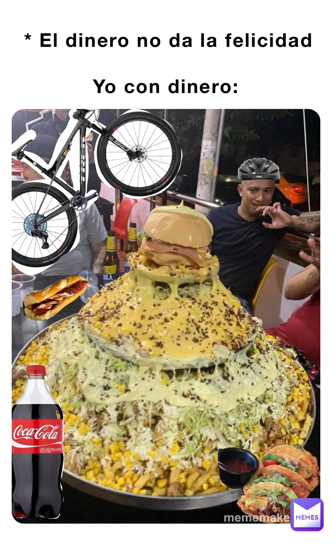 * El dinero no da la felicidad 

Yo con dinero: