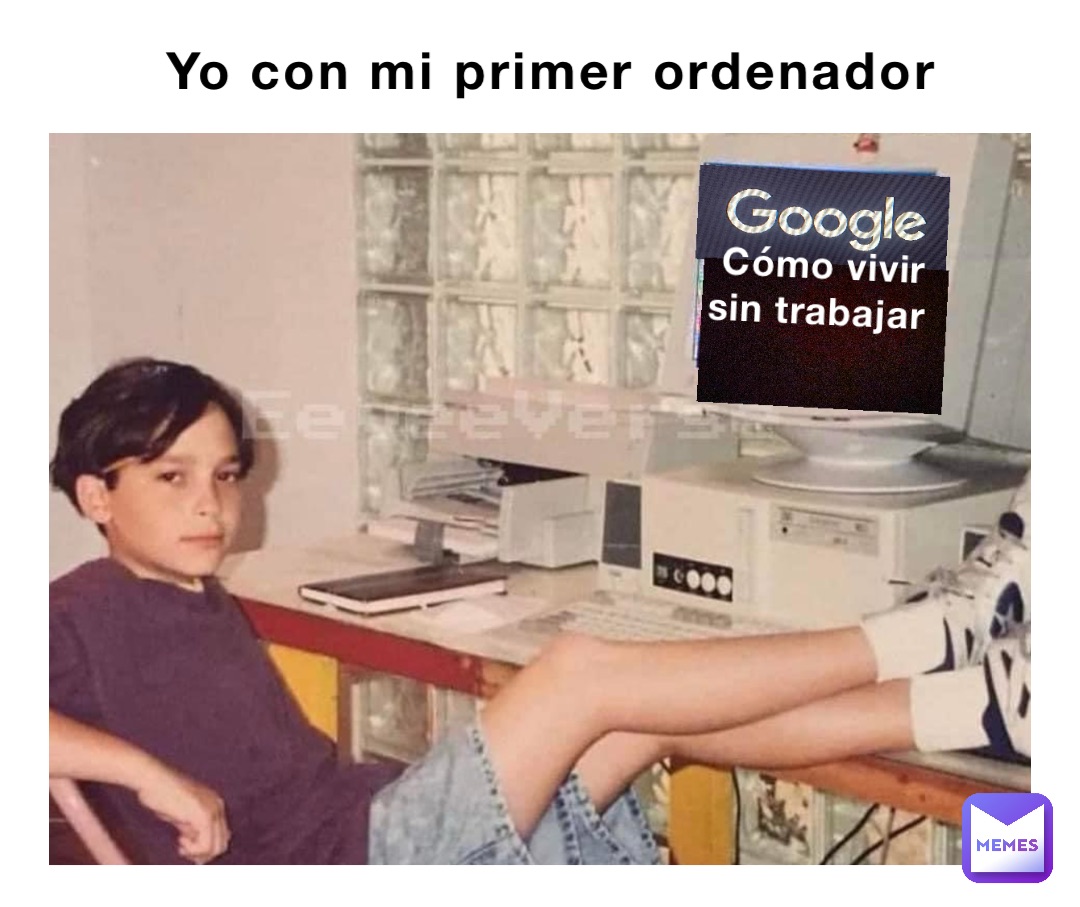 Cómo vivir 
sin trabajar Yo con mi primer ordenador