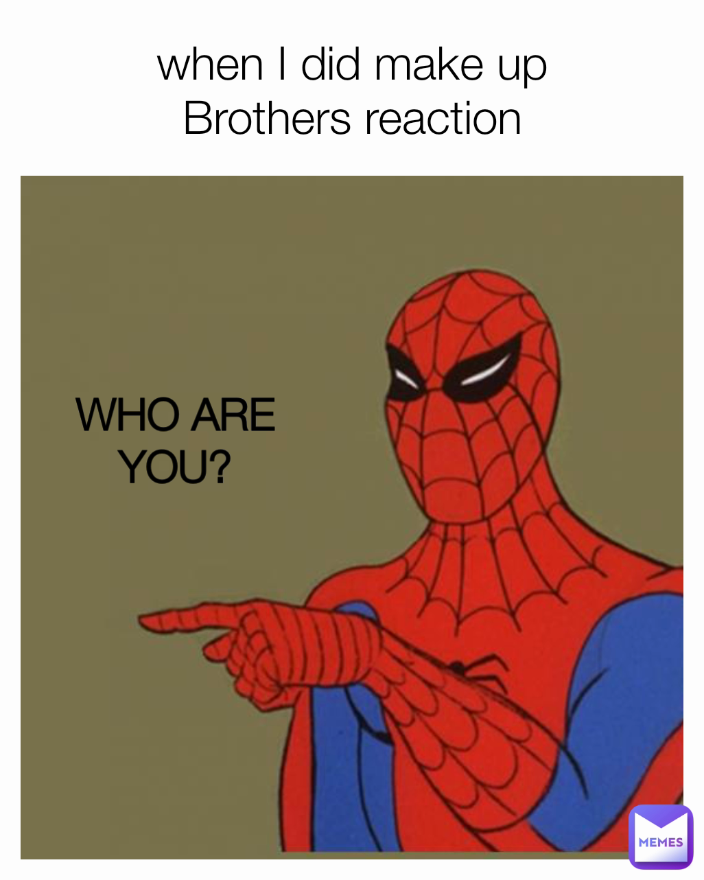 when I did make up
Brothers reaction WHO ARE YOU?
