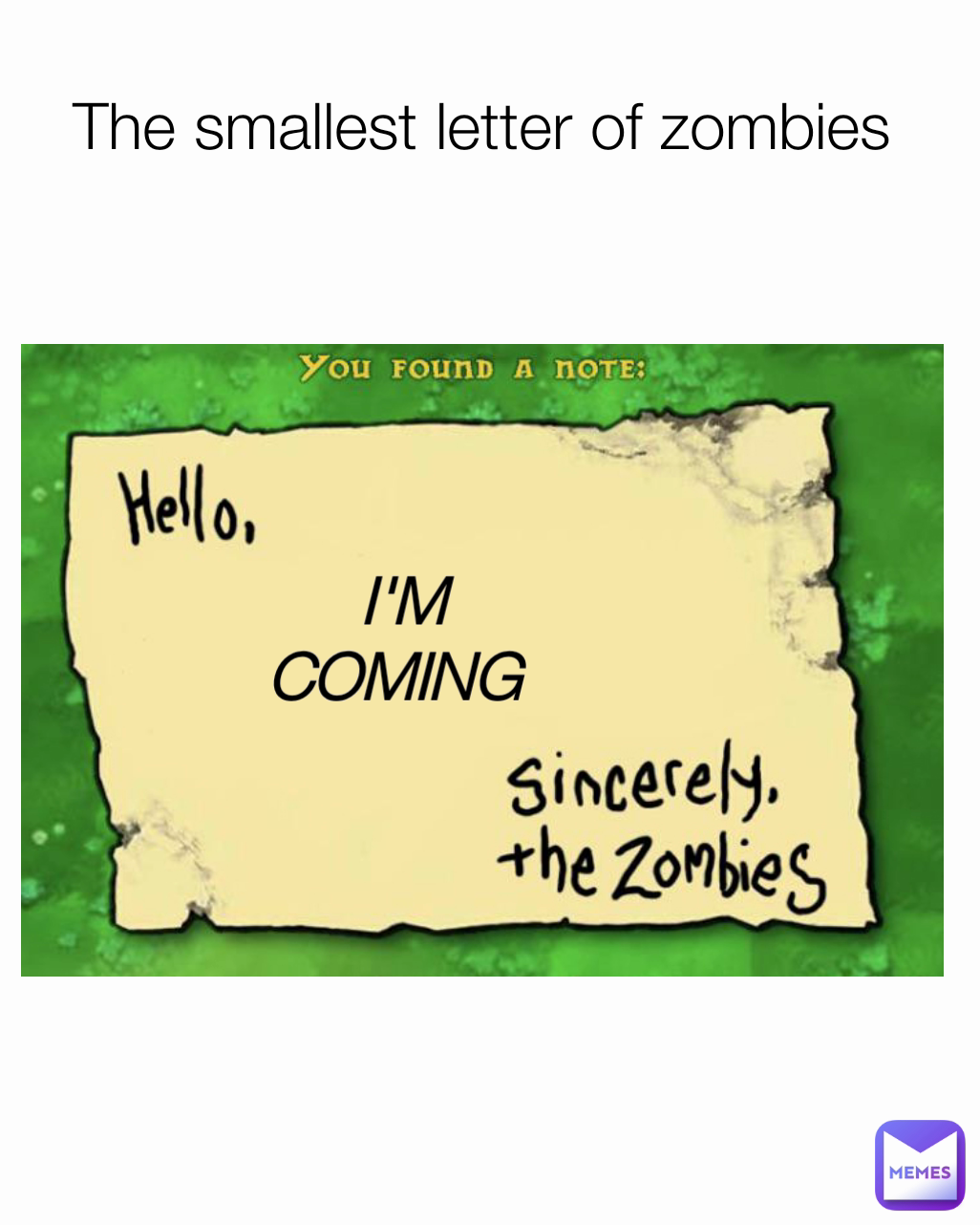 The smallest letter of zombies  I'M COMING 