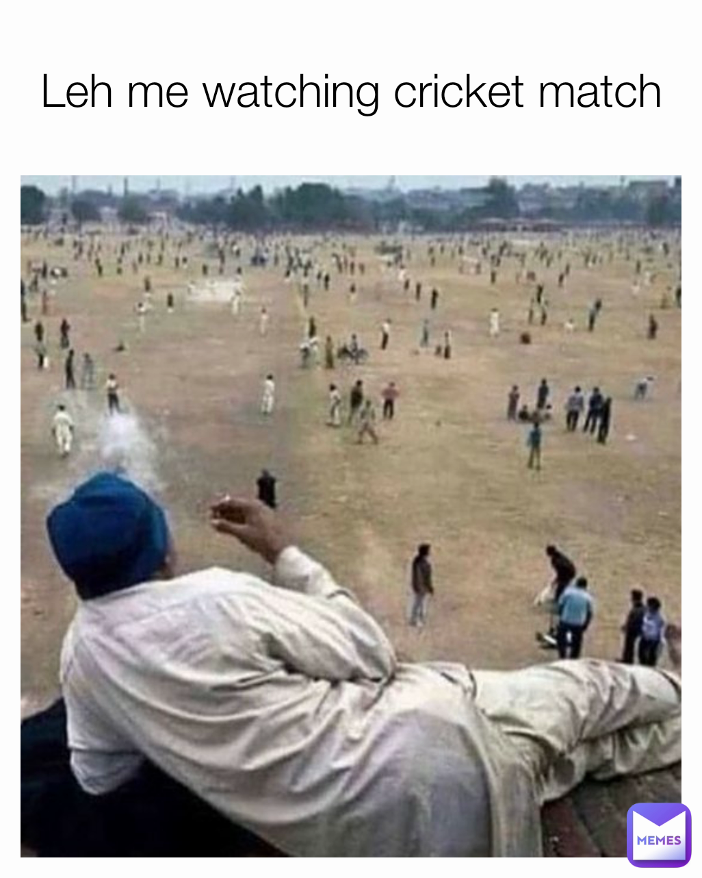 Leh me watching cricket match