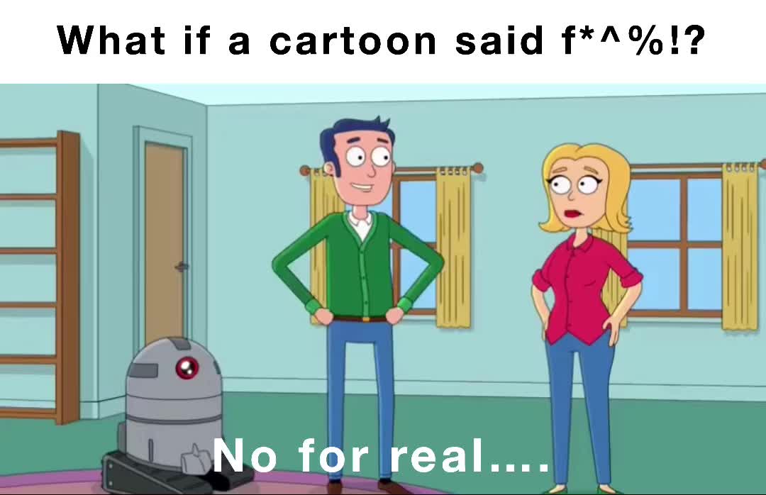 What if a cartoon said f*^%!? No for real…. | @512huey | Memes