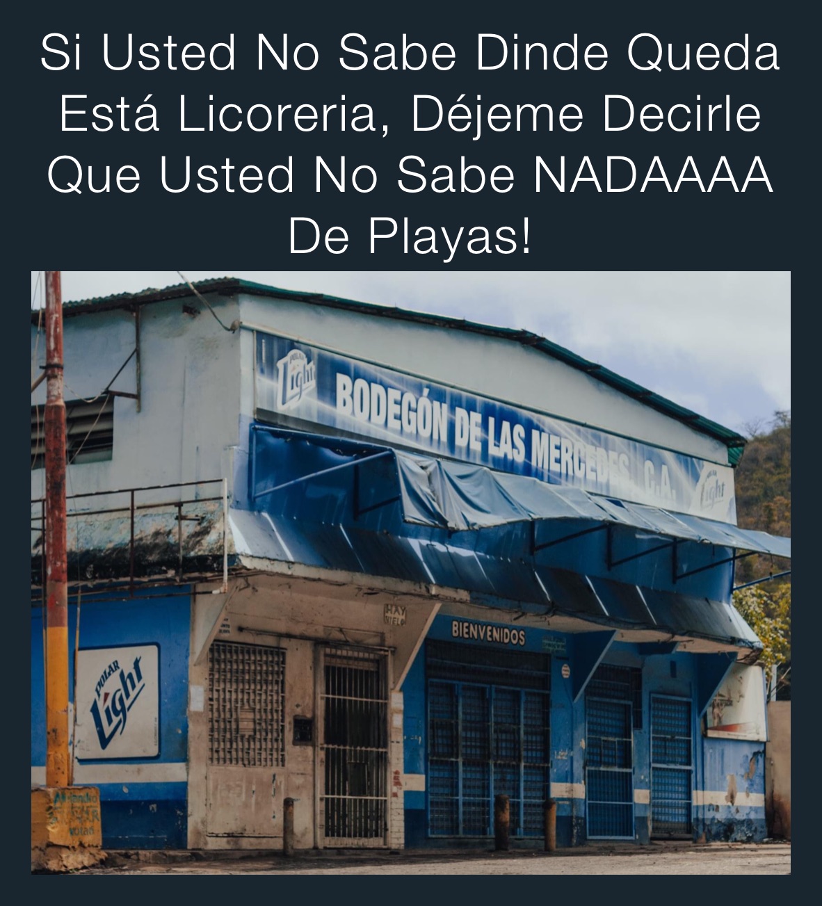 Si Usted No Sabe Dinde Queda Está Licoreria, Déjeme Decirle Que Usted No Sabe NADAAAA De Playas!