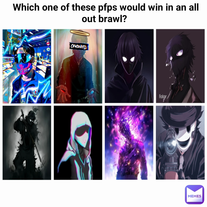 Which one of these pfps would win in an all out brawl? 