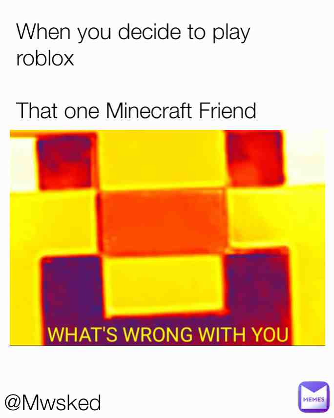 Meme shared by @Mwsked