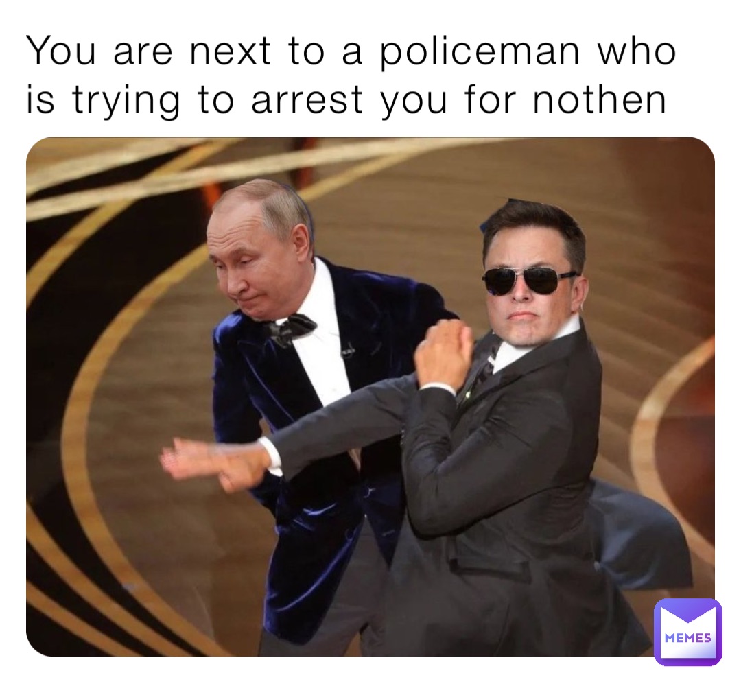 You are next to a policeman who is trying to arrest you for nothen