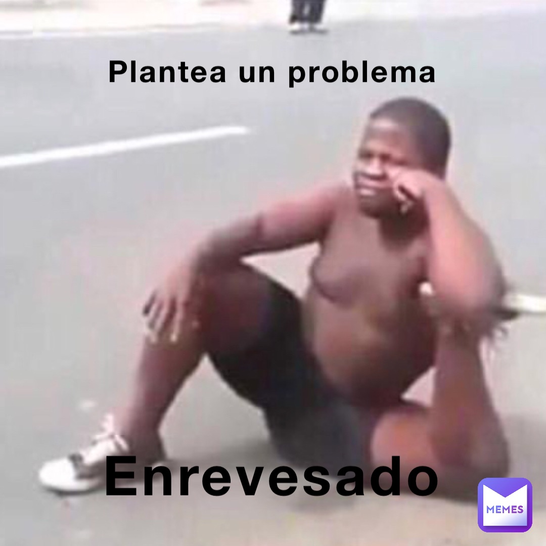 Plantea un problema Enrevesado