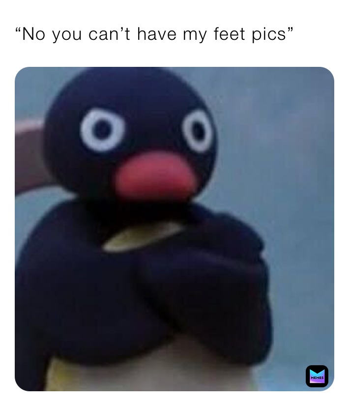 “No you can’t have my feet pics”