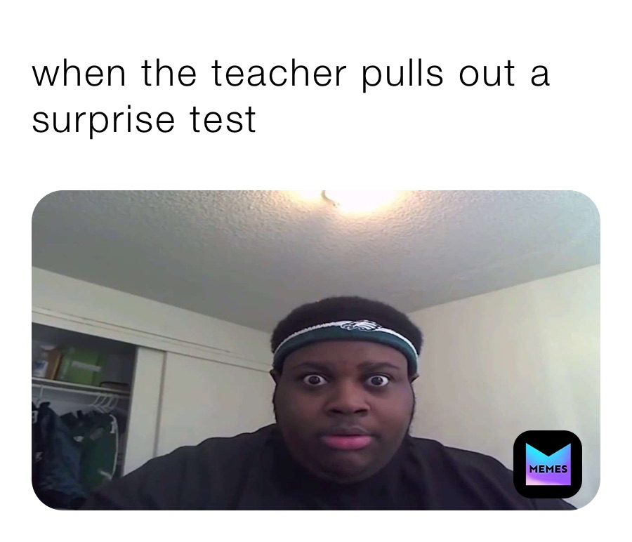 when the teacher pulls out a surprise test astric Memes