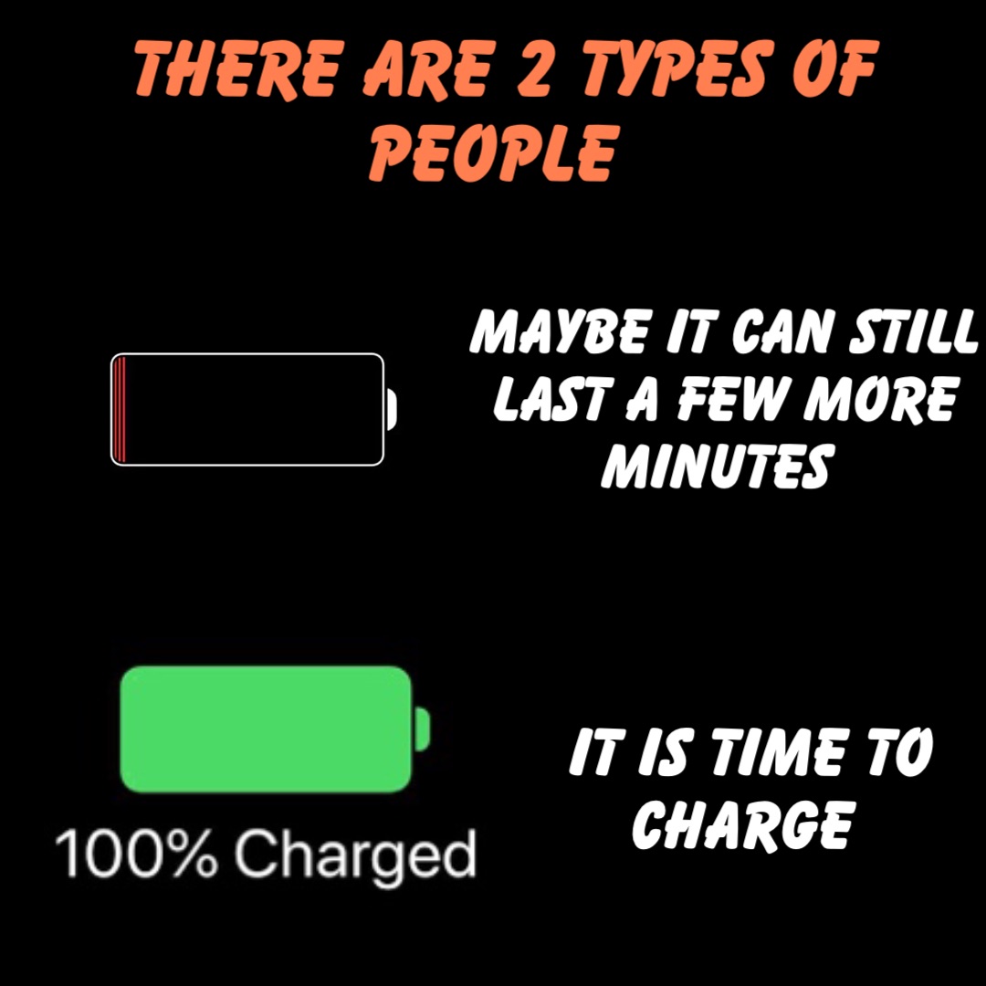 Double tap to edit It is time to charge There are 2 types of people Maybe it can still last a few more minutes