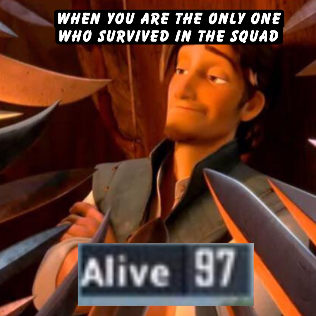 When you are the only one who survived in the squad Double tap to edit
