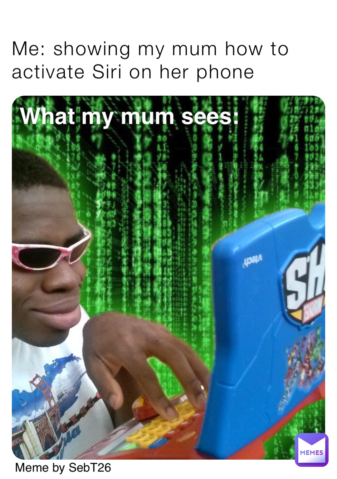 Me: showing my mum how to activate Siri on her phone What my mum sees: Meme by SebT26
