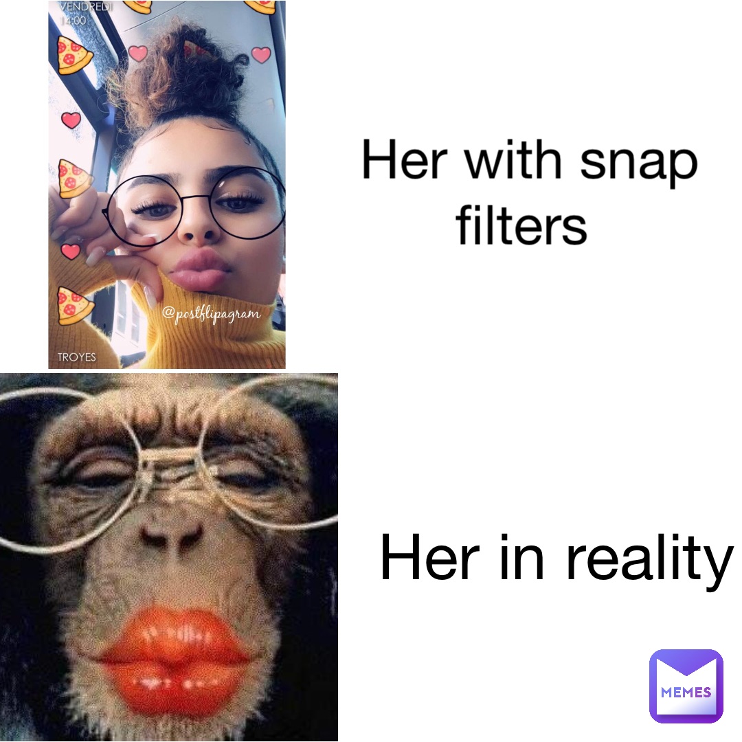 Her with Snap filters Her in reality