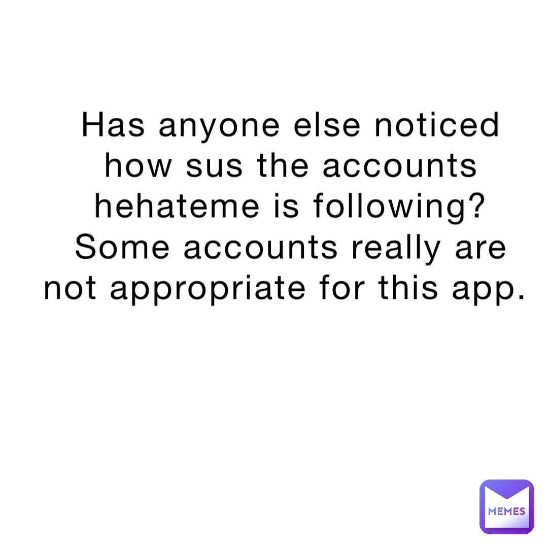 I think some ppl already noticed-  btw I tagged one acc hat I found @hehateme was following.