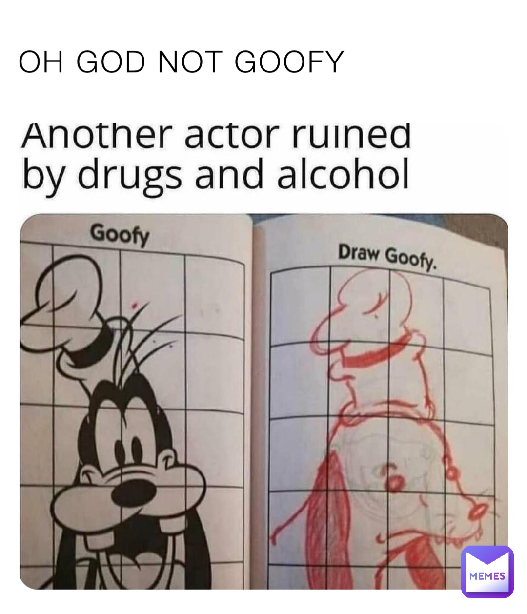 OH GOD NOT GOOFY