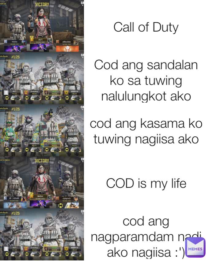 Call of Duty Cod ang sandalan ko sa tuwing nalulungkot ako cod ang kasama ko tuwing nagiisa ako COD is my life cod ang nagparamdam nadi ako nagiisa :')