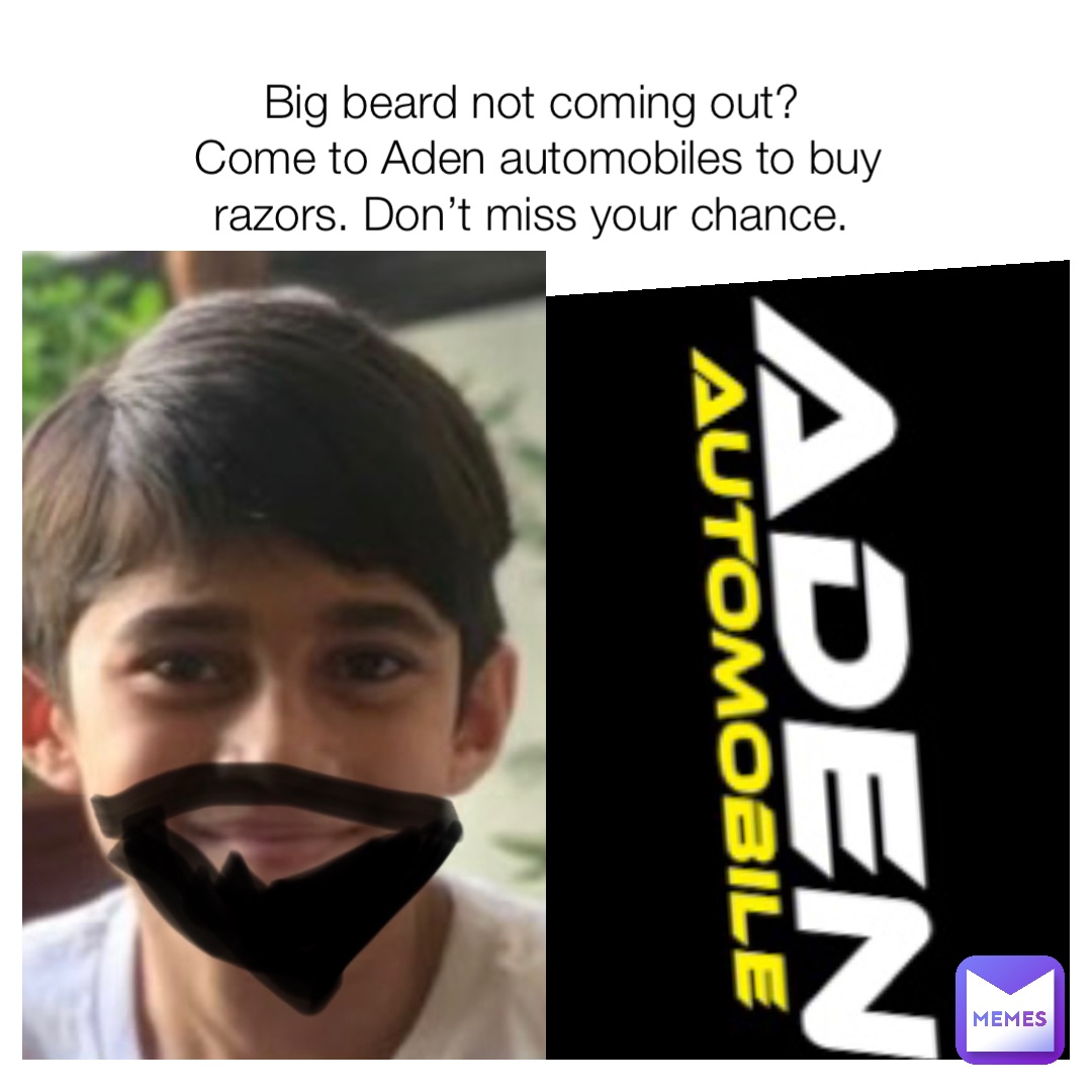 Big beard not coming out?
Come to Aden automobiles to buy razors. Don’t miss your chance.