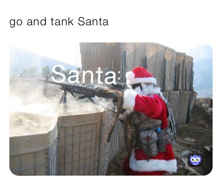 go and tank Santa