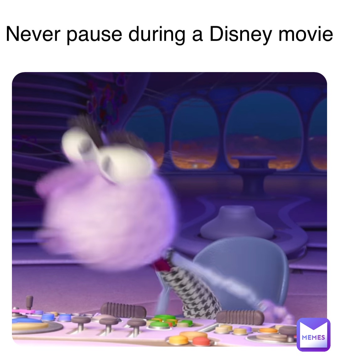 Never pause during a Disney movie