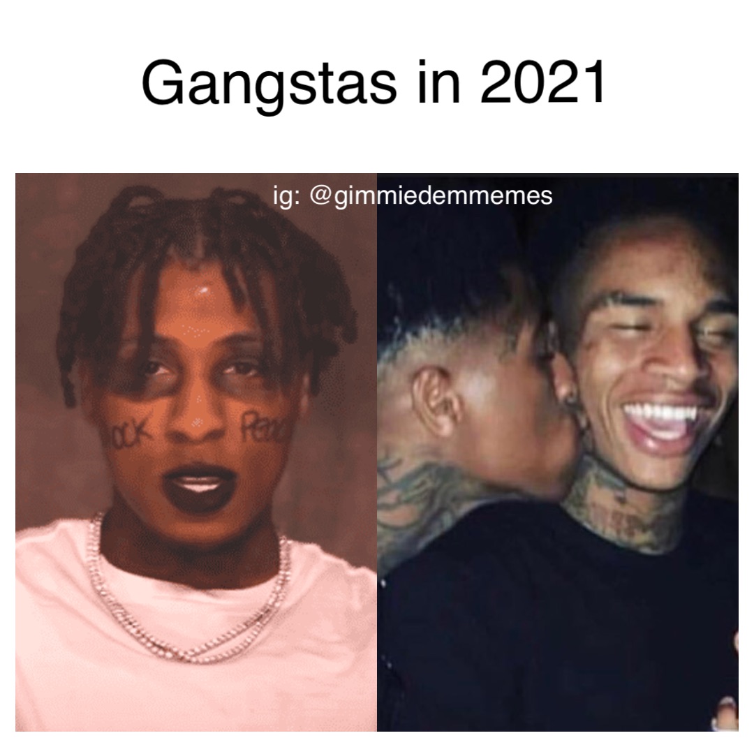 Gangstas in 2021