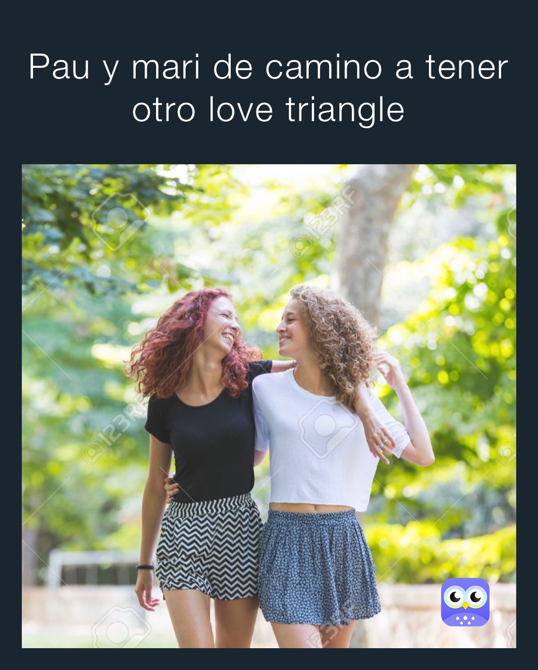 Pau y mari de camino a tener otro love triangle